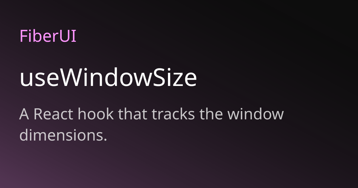 Window Sizes Ui useWindowSize | Fiber UI